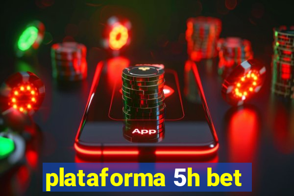 plataforma 5h bet